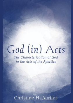 God (in) Acts: The Characterization of God in the Acts of the Apostles
