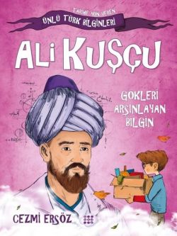 Ali Kuşçu: Gökleri Arşınlayan Bilgin - Tarihe Yön Veren Ünlü Türk Bilginleri