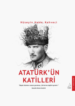 Atatürk'ün Katilleri