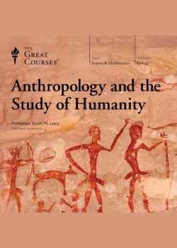 Anthropology and the Study of Humanity