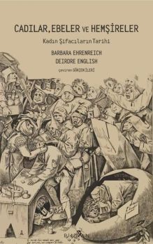 Cadılar Ebeler ve Hemşireler - Kadın Şifacıların Tarihi