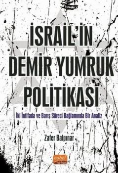 İsrail'in Demir Yumruk Politikası - İki İntifada ve Barış Süreci Bağlamında Bir Analiz
