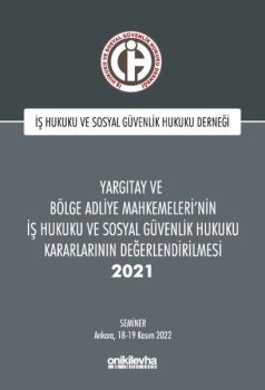 Yargıtay ve Bölge Adliye Mahkemeleri'nin İş Hukuku ve Sosyal Güvenlik Hukuku Kararlarının Değerlendi