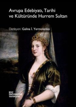 Avrupa Edebiyatı Tarihi ve Kültüründe Hurrem Sultan