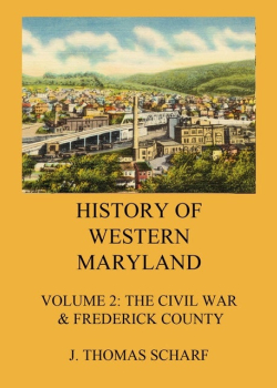 History of Western Maryland: Vol. 2: The Civil War, Frederick County