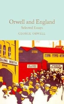 Orwell and England: Selected Essays (Macmillan Collector's Library)