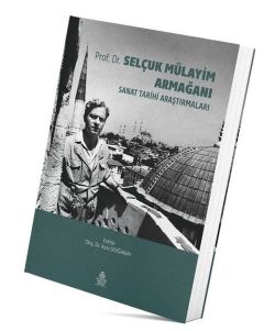 Selçuk Mülayim Armağanı - Sanat Tarihi Araştırmaları