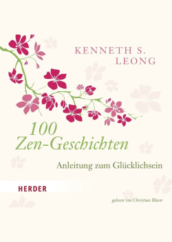 100 Zen-Geschichten: Anleitung zum Glücklichsein