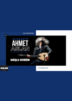 Ahmet Aslan - Bağışla Sevdiğim I Na-Mükemmel © 2015 Kalan Müzik