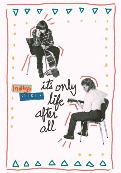 Indigo Girls: It's Only Life After All