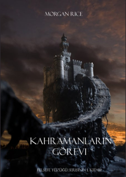 Kahramanların Görevi (Felsefe Yüzüğü Serisinin 1. Kitabı)