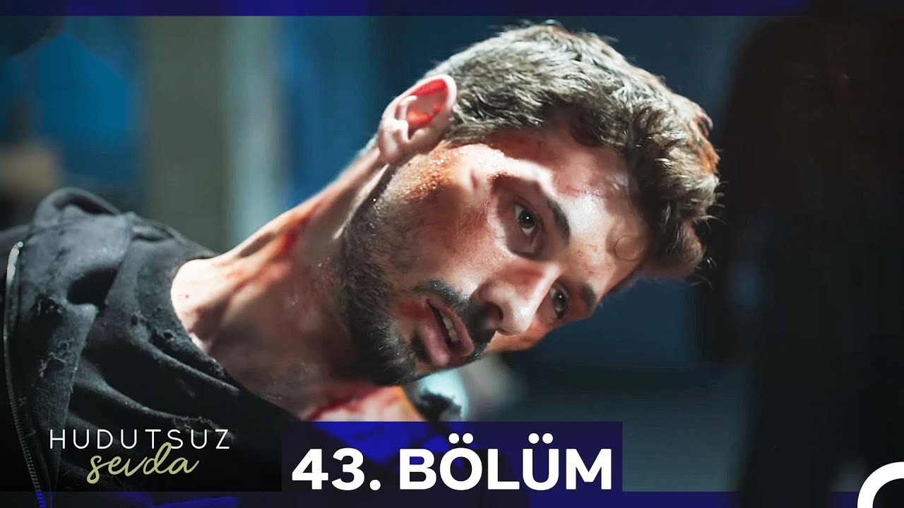 Hudutsuz Sevda 43.Bölüm