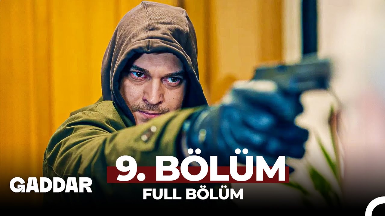 Gaddar 9.Bölüm