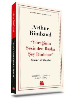 Yüreğinin Sesinden Başka Şey Dinleme - Seçme Mektuplar