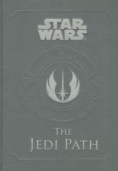 Star Wars - the Jedi Path: A Manual for Students of the Force