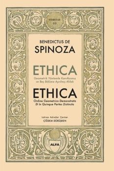 Ethica - Geometrik Yöntemler Kanıtlanmış ve Beş Bölüme Ayrılmış Ahlak