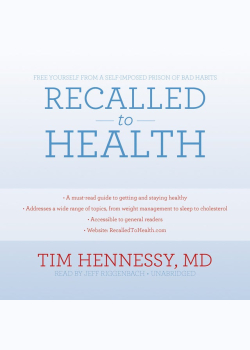 Recalled to Health: Free Yourself from a Self-Imposed Prison of Bad Habits