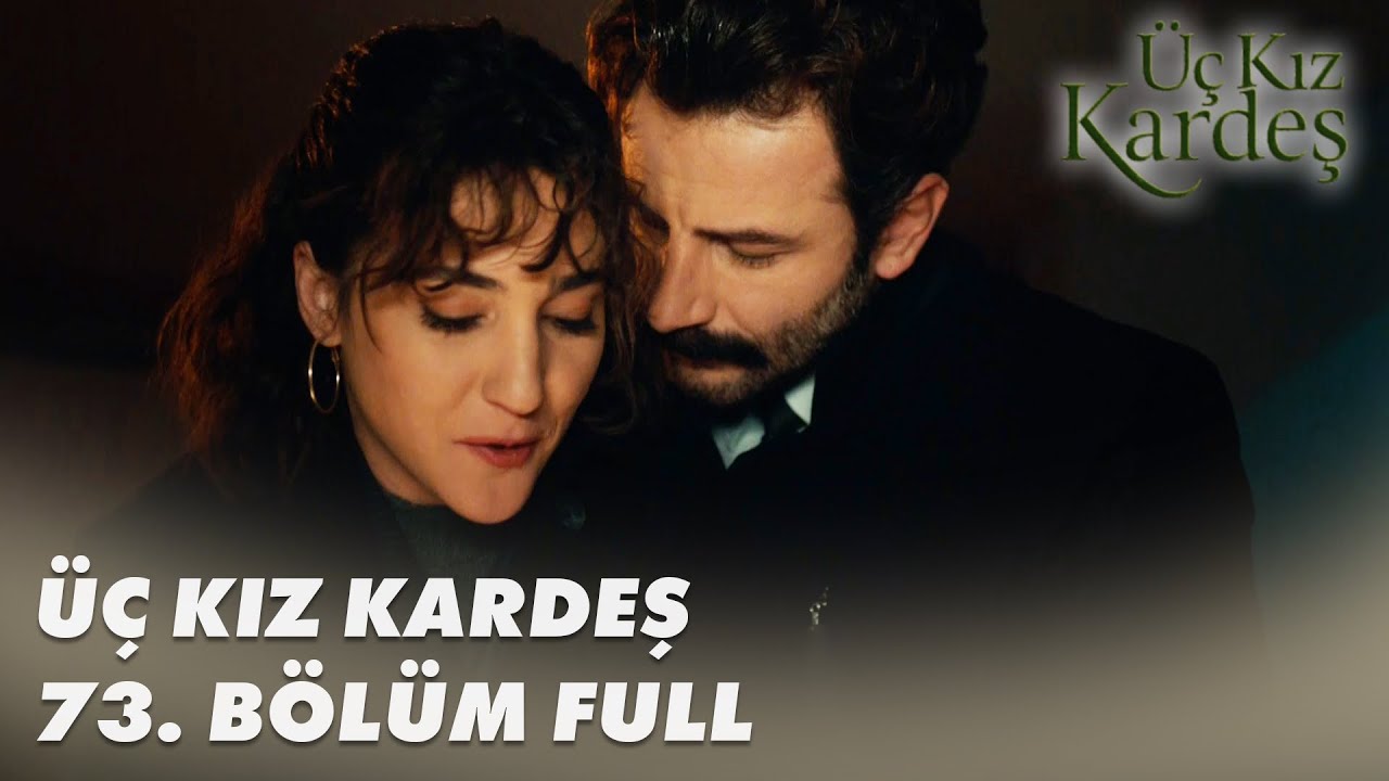 Üç Kız Kardeş 73. Bölüm