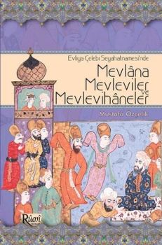 Mevlana Mevleviler ve Mevlevihaneler