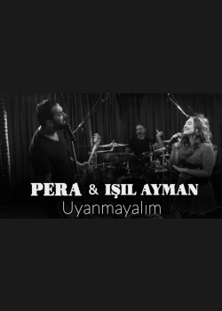 Pera & Işıl Ayman - Uyanmayalım