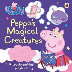 Peppa Pig: Peppa's Magical Creatures : A touch-and-feel playbook