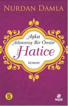 Aşka Adanmış Bir Ömür - Hz. Hatice