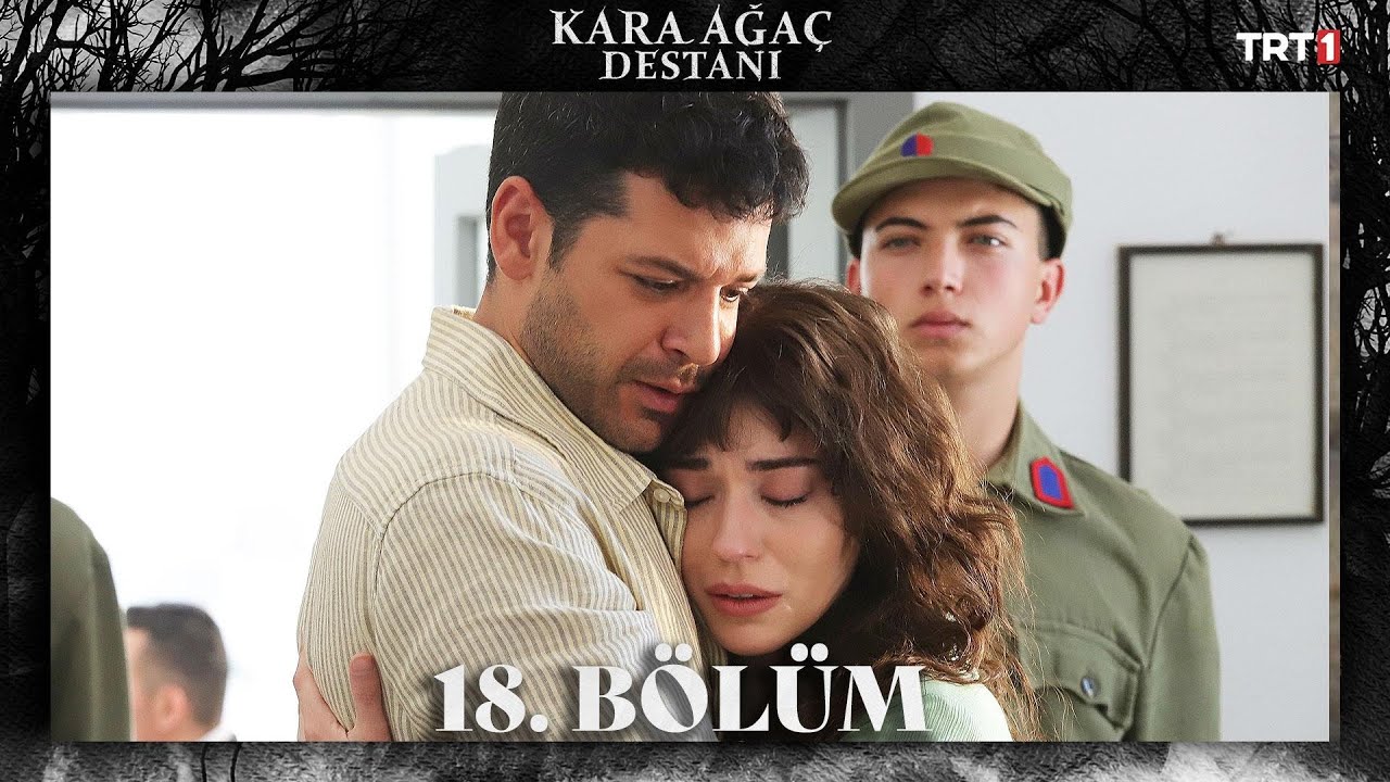 Kara Ağaç Destanı 18.Bölüm