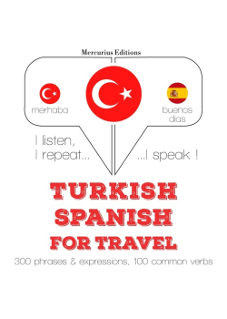 Türkçe - İspanyolca: Seyahat için: Dinliyorum, tekrar ediyorum, konuşuyorum: dil öğrenme kursu