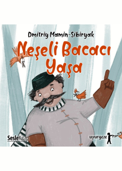 Serçe Sürerçe, Levrek Lüverek ve Neşeli Bacacı Yaşa