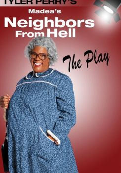 Tyler Perry's Madea's Neighbors from Hell - The Play