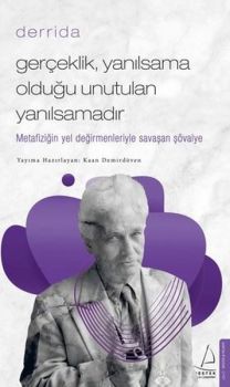 GerçeklikYanılsama Olduğu Unutulan Yanılsamadır - Derrida