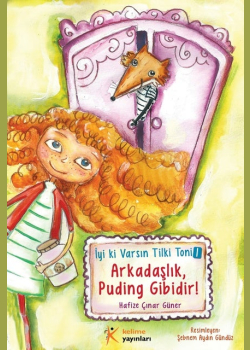 İyiki Varsın Tilki Toni 1 - Arkadaşlık Puding Gibidir!
