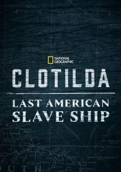 Clotilda: Last American Slave Ship