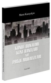 Konut Bunalımı Kent Rantları ve Proje Muhafızları