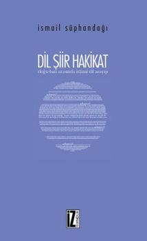 Dil Şiir Hakikat - Doğu Batı Arasında İslami Dil Arayışı