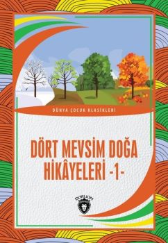 Dört Mevsim Doğa Hikayeleri 1 - Dünya Çocuk Klasikleri