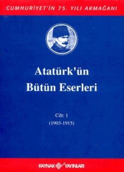 Atatürk'ün Bütün Eserleri-Cilt 1 / (1903-1915)