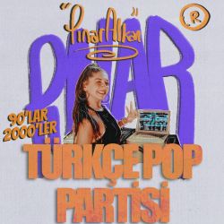 Dj Pınar Alkan 90’lar & 2000’ler Türkçe Pop Partisi