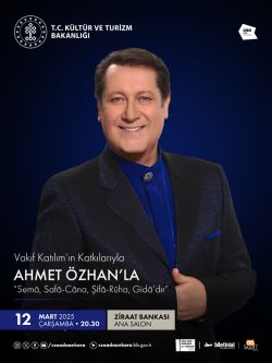 Vakıf Katılım’ın Katkılarıyla Ahmet Özhan’la “ Semâ,Safâ-Câna,şifâ-Rûha,gidâ’dır”
