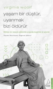 Virginia Woolf - Yaşam Bir Düştür Uyanmak Bizi Öldürür