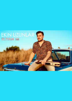 Ekin Uzunlar - Geliyorum Yar