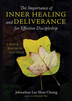 The Importance of Inner Healing and Deliverance for Effective Discipleship: A Working Model for the Local Church