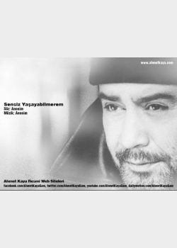 Sensiz Yaşayabilmerem (Ahmet Kaya)