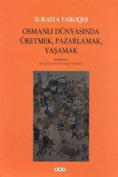 Osmanlı Dünyasında ÜretmekPazarlamaYaşamak