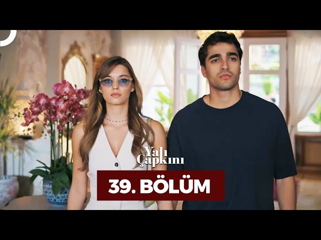 Yalı Çapkını 39. Bölüm