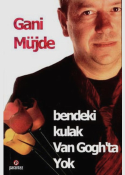 Bendeki Kulak Van Gogh'da Yok