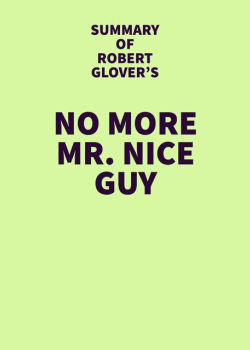 Summary of Robert Glover's No More Mr. Nice Guy