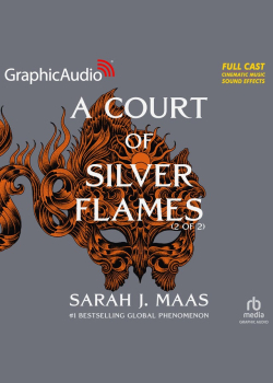 A Court of Silver Flames (2 of 2) [Dramatized Adaptation]: A Court of Thorns and Roses 4