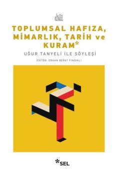 Toplumsal Hafıza Mimarlık Tarih ve Kuram - Uğur Tanyeli ile Söyleşi