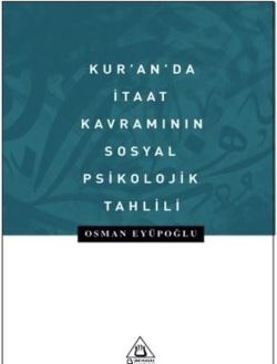 Kur'an'da İtaat Kavramının Sosyal Psikolojik Tahlili